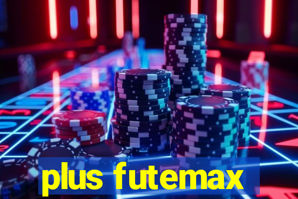 plus futemax